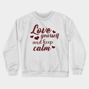 Love yourself and keep calm. Crewneck Sweatshirt